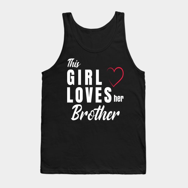 This Girl loves her brother  funny gift Tank Top by BeDesignerWorld